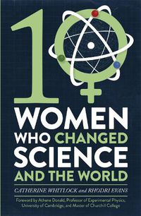 Cover image for Ten Women Who Changed Science, and the World