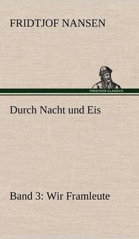 Cover image for Durch Nacht Und Eis - Band 3: Wir Framleute