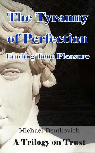 Cover image for The Tyranny of Perfection: Finding True Pleasure