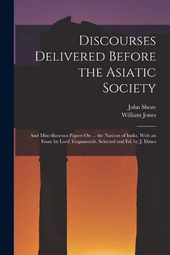 Cover image for Discourses Delivered Before the Asiatic Society