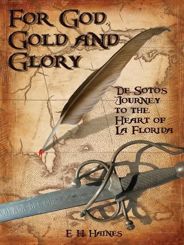 Cover image for For God, Gold and Glory: de Soto's Journey to the Heart of La Florida