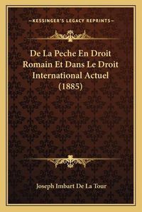 Cover image for de La Peche En Droit Romain Et Dans Le Droit International Actuel (1885)