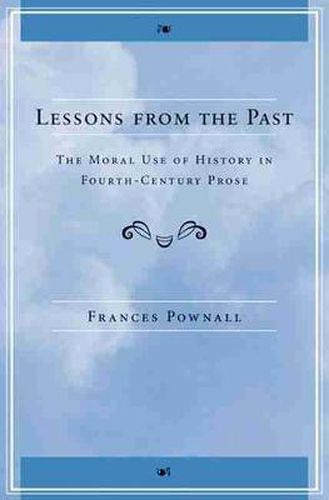 Cover image for Lessons from the Past: The Moral Use of History in Fourth-century Prose