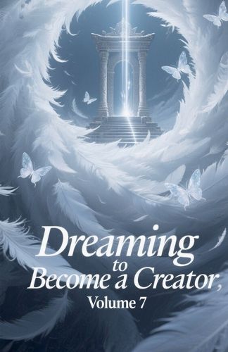 Cover image for Dreaming to Become a Creator, Volume 7