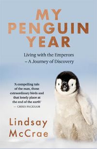 Cover image for My Penguin Year: Living with the Emperors - A Journey of Discovery