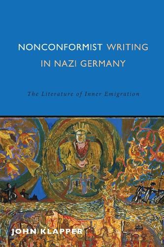 Nonconformist Writing in Nazi Germany: The Literature of Inner Emigration