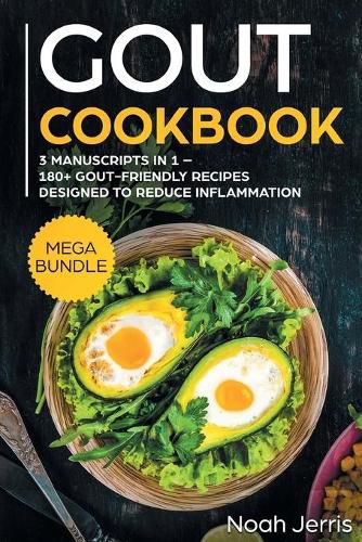 GOUT Cookbook: MEGA BUNDLE - 3 Manuscripts in 1 - 180+ GOUT-Friendly Recipes Designed to Reduce Inflammation