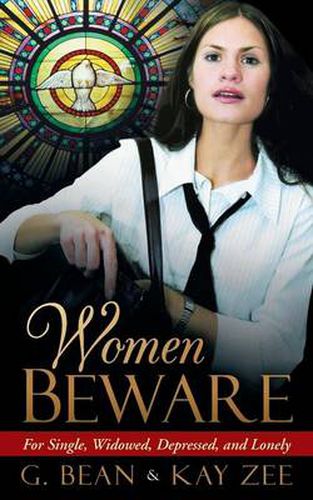 Cover image for Women Beware: For Single, Widowed, Depressed, and Lonely