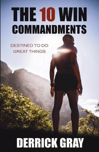 Cover image for The 10 Win Commandments: Destined to Do Great Things