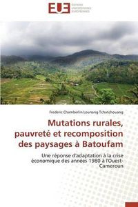 Cover image for Mutations rurales, pauvrete et recomposition des paysages a batoufam