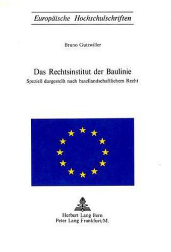 Cover image for Das Rechtsinstitut Der Baulinie: Speziell Dargestellt Nach Basellandschaftlichem Recht