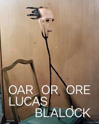 Cover image for Lucas Blalock: Oar or Ore