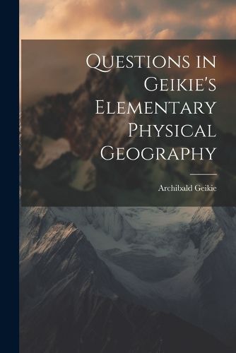 Questions in Geikie's Elementary Physical Geography