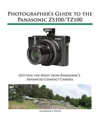 Cover image for Photographer's Guide to the Panasonic ZS100/TZ100