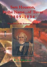 Cover image for Sam Houston in the Name of Texas 1809-1834