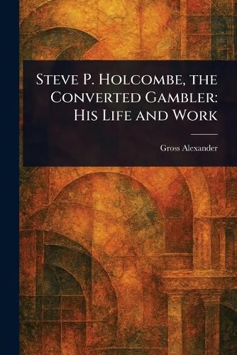 Cover image for Steve P. Holcombe, the Converted Gambler