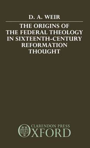 Cover image for The Origins of the Federal Theology in Sixteenth-century Reformation Thought