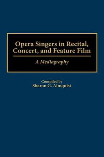 Cover image for Opera Singers in Recital, Concert, and Feature Film: A Mediagraphy