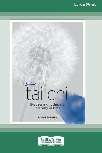 Cover image for Instant Tai Chi: Exercises and Guidance for Everyday Wellness (16pt Large Print Edition)