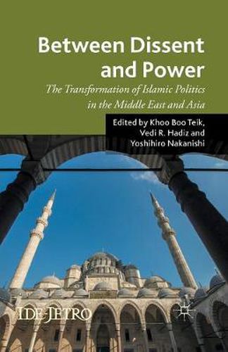 Cover image for Between Dissent and Power: The Transformation of Islamic Politics in the Middle East and Asia