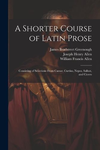 Cover image for A Shorter Course of Latin Prose