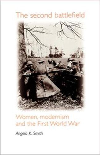 Cover image for The Second Battlefield: Women, Modernism and the First World War