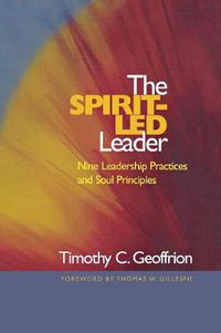 Cover image for The Spirit-Led Leader: Nine Leadership Practices and Soul Principles