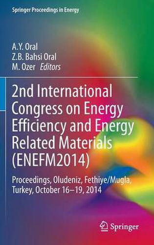 Cover image for 2nd International Congress on Energy Efficiency and Energy Related Materials (ENEFM2014): Proceedings, Oludeniz, Fethiye/Mugla, Turkey, October 16-19, 2014