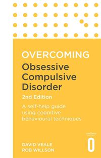 Cover image for Overcoming Obsessive Compulsive Disorder, 2nd Edition: A self-help guide using cognitive behavioural techniques