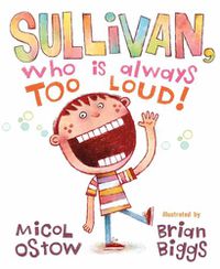 Cover image for Sullivan, Who Is Always Too Loud