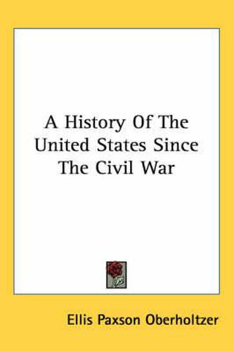 A History of the United States Since the Civil War