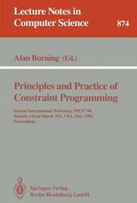 Cover image for Principles and Practice of Constraint Programming: Second International Workshop, PPCP '94, Rosario, Orcas Island, WA, USA, May 2 - 4, 1994. Proceedings