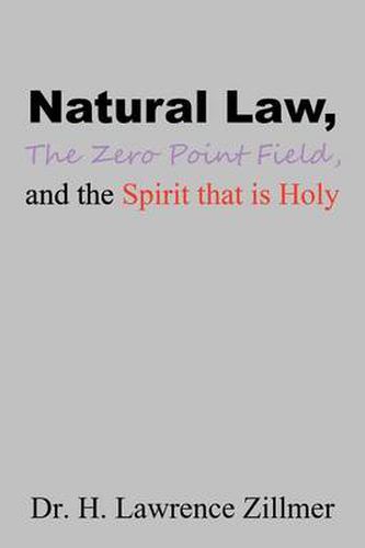 Cover image for Natural Law, The Zero Point Field, and the Spirit that is Holy