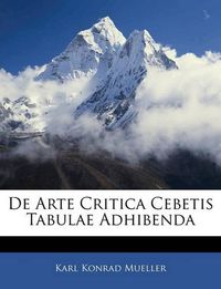 Cover image for de Arte Critica Cebetis Tabulae Adhibenda