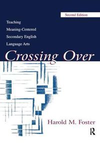 Cover image for Crossing Over: Teaching Meaning-centered Secondary English Language Arts