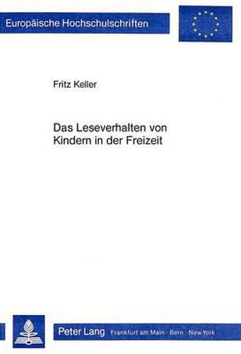 Cover image for Das Leseverhalten Von Kindern in Der Freizeit: Eine Empirische Untersuchung in Den 4. Klassen Einer Grosstadt