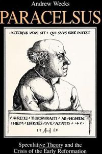 Cover image for Paracelsus: Speculative Theory and the Crisis of the Early Reformation