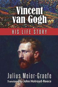 Cover image for Vincent Van Gogh - His Life Story (English Edition)