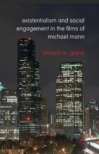 Cover image for Existentialism and Social Engagement in the Films of Michael Mann