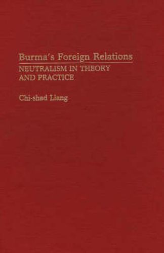 Cover image for Burma's Foreign Relations: Neutralism in Theory and Practice