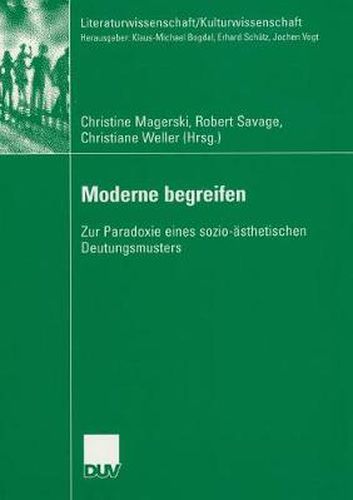 Moderne Begreifen: Zur Paradoxie Eines Sozio-AEsthetischen Deutungsmusters