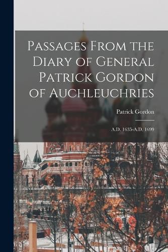 Cover image for Passages From the Diary of General Patrick Gordon of Auchleuchries