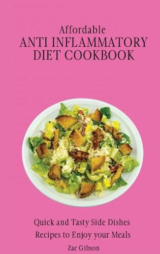 Cover image for Affordable Anti Inflammatory Diet Cookbook: Quick and Tasty Side Dishes Recipes to Enjoy your Meals