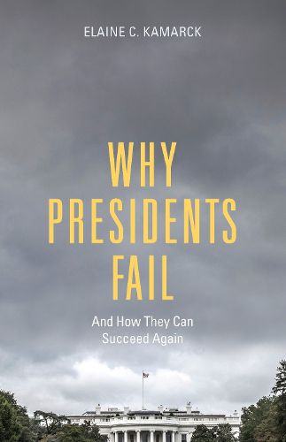 Cover image for Why Presidents Fail and How They Can Succeed Again