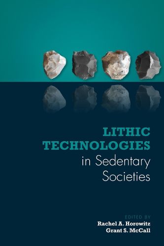 Cover image for Lithic Technologies in Sedentary Societies