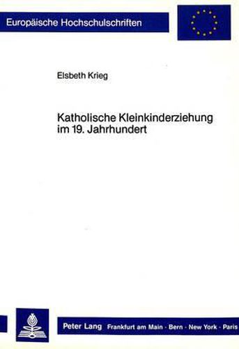 Cover image for Katholische Kleinkinderziehung Im 19. Jahrhundert