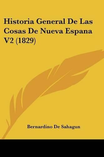 Historia General de Las Cosas de Nueva Espana V2 (1829)