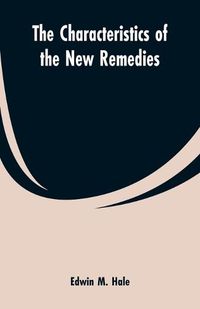 Cover image for The Characteristics of the New Remedies