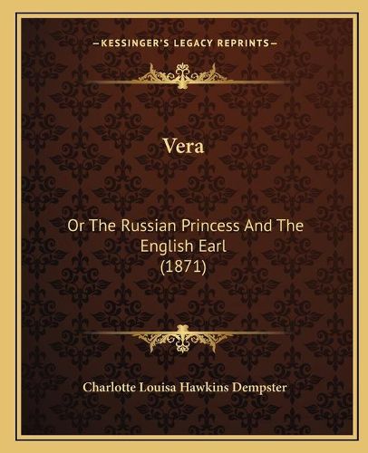 Vera: Or the Russian Princess and the English Earl (1871)