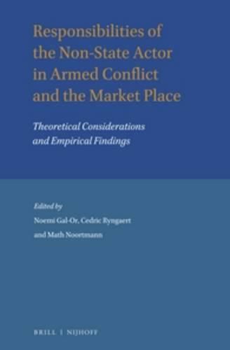 Cover image for Responsibilities of the Non-State Actor in Armed Conflict and the Market Place: Theoretical Considerations and Empirical Findings